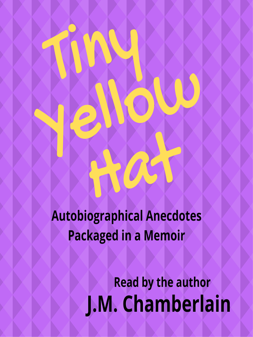 Title details for Tiny Yellow Hat by J Michael Chamberlain - Available